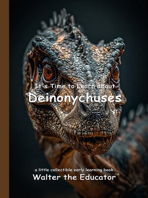 cover image of It's Time to Learn about Deinonychuses